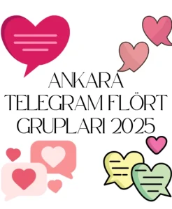 Ankara Telegram Flört Grupları 2025